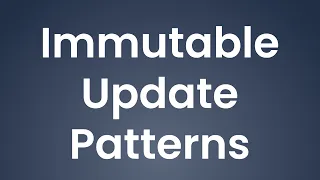 Immutable Update Patterns