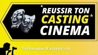 REUSSIR TON CASTING CINEMA -Techniques d'acteur #4