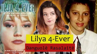 Lilya 4-Ever / Danguolės Rasalaitės istorija