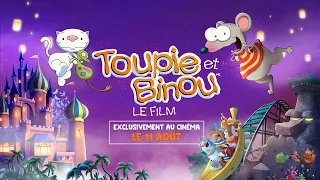 TOUPIE ET BINOU LE FILM - Le 11 août, exclusivement au cinéma