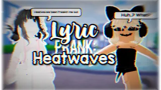 ROBLOX LYRIC PRANK: ** HEATWAVES**