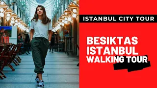 ISTANBUL CITY TOUR 4K | Besiktas Istanbul walking tour | 4K 60FPS(UHD) | Turkey 4k tour | 4K VIDEO