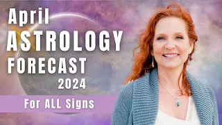 April Astrology Forecast 2024: Our most intense month of the year