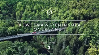 Michigan’s Upper Peninsula Adventure -  Keweenaw Peninsula Overlanding Part 3