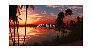 LVCAS - Tão Perto (sped up)