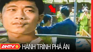 Truy tìm tên cướp tàn độc | Hành trình phá án | ANTV