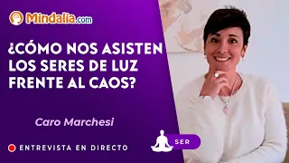 ¿Cómo nos asisten los Seres de Luz frente al Caos? Entrevista a Caro Marchesi