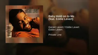 Gerald Levert - Baby Hold on to Me (feat. Eddie Levert)