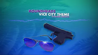 Roundheads - Vice City Theme (Extended 35 Minute Version)