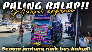 PALING BALAP!! TRIP NAIK BUS BALAP MURNI EXPRESS 318 asli bikin jantungan