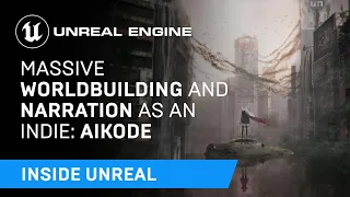 Massive Worldbuilding & Narration as an Indie: AIKODE | Inside Unreal