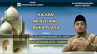 "Kajian Menjelang Buka Puasa", Ust. KH. Achmad Muzakky Al-Hafidz, 30 April 2022