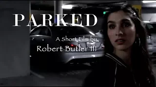 PARKED - A Short Film by Robert Butler III
