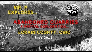 Mr. P. Explores... Abandoned Quarries in Lorain County, Ohio