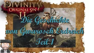 Gwarosch Erdreich DIE GESCHICHTE | Teil 1: Schönwetter | Divinity Original Sin 2 Zusammenfassung