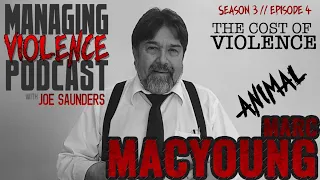 S4. Ep. 4: Marc "Animal" MacYoung on the aftermath and cost of violence