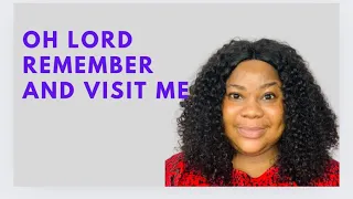 OH LORD, REMEMBER  & VISIT ME | MORNING DECLARATION