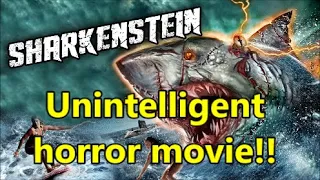 Sharkenstein (2016) movie review/RANT.