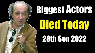 Biggest Actors Died Today 28th September 2022