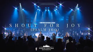 Shout For Joy (Psalm 100) - North Central University Worship Live