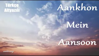 Aankhon Mein Aansoon Türkçe Altyazılı Yaseer Desai & Palak Muchhal