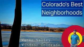 My Top Rated Neighborhoods #5:  Water Valley Windsor Colorado