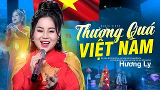 MỞ LOA TO NGHE MỚI ĐÃ - Thương Quá Việt Nam - Hương Ly Sao Mai, 4K