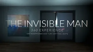 The Invisible Man 360 Experience | Sponsored