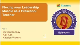 The Preschool Podcast | E08 - Flexing your leadership muscle as a Preschool Teacher