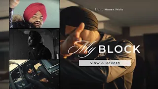 My Block || Slow & Reverb || Sidhu Moose Wala