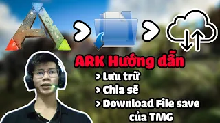 ARK Hướng Dẫn #2 : Lưu trữ và chơi File Save của Tùng Mê Game