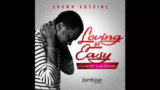 SHAWN ANTOINE  -  LOVING IS EASY (Prod  Jambian Music)