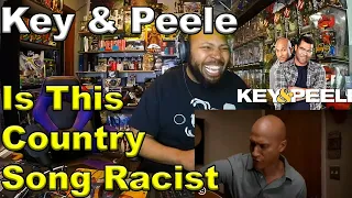 Is This Country Song Racist? - Key & Peele Reaction