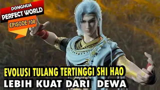 EVOLUSI TULANG TERTINGGI SHI HAO - PW Episode 108 - Shi hao Episode terbaru