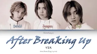 Y2K (와이투케이) After Breaking Up (헤어진 후에) - Han/Rom/Eng Lyrics (가사) [1999]