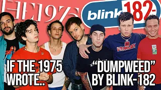 If "Dumpweed" by blink-182 sounded like "Chocolate" by The 1975