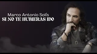 Marco Antonio Solís - Si No Te Hubieras Ido | Lyric Video