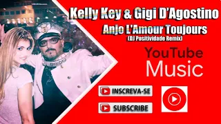 Kelly Key & Gigi D'Agostino - Anjo L'Amour Toujours (DJ Positividade Mashup / Remix)