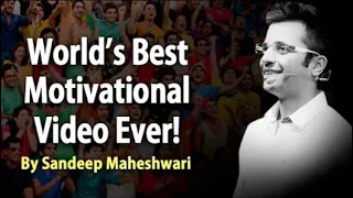 World's Best Motivational Speech Ever | Sandeep Maheshwari Motivation