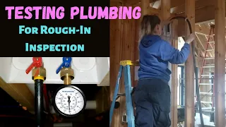 TESTING PLUMBING for Rough-In Inspection:  with PROBLEMS and FIXES - DIY Plumbing