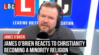 James O'Brien reacts to Christianity becoming a minority religion | LBC