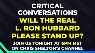 Critical Conversations 8.11.23 - Will the Real LRH Please Stand Up?