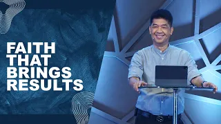 FAITH THAT BRINGS RESULTS | Rev. Ito Inandan | JA1 Rosario