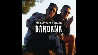 Big Baby Tape & kizaru   BANDANA СЛИВ ТРЕКА, 2021