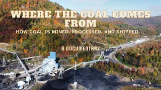 Where The Coal Comes From; How Coal Is Mined, Processed, And Shipped. (A Documentary)