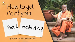 how to get rid of your bad habits? #bad #habits | Swami Sukhabodhananda
