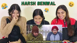 Things Happen During Winters | Harsh Beniwal | REACTION By The Girls Squad