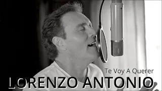 Lorenzo Antonio - "Te Voy A Querer" - Video Oficial