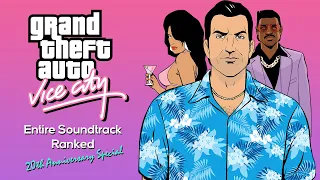 Grand Theft Auto: Vice City - The Entire Soundtrack Ranked (20th Anniversary Special)