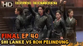 SHI LANKE VS ROH PELINDUNG - DOULUO CONTINENT 2021- SHORT ALUR CERITA FILM DRAMA CHINA PART EP 40